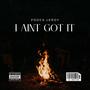 I aint got it (Explicit)
