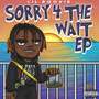 Sorry 4 the Wait - EP (Explicit)