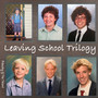 Leaving School Trilogy (Explicit)