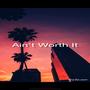 Aint Worth It (Explicit)