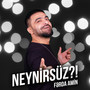 Neynirsüz?!