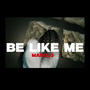 Be like me (Explicit)