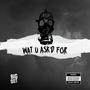 Wat U Ask'd For (Explicit)