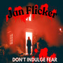 Don't Indulge Fear