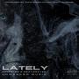 Lately (feat. GrayGraves) [Explicit]