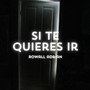 Si Te Quieres Ir