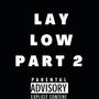 Lay Low, Pt. 2