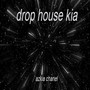 drop house kia (Remix)