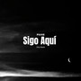 Sigo Aquí (Explicit)