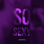 So Sexy (Remixes) [Explicit]