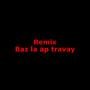 Baz la ap travay (feat. Costy jay , ciyoublessed & papatithug) [Explicit]