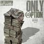 Only Option (feat. SpiffyBoyJ) [Explicit]