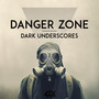 Danger Zone - Dark Underscore