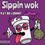 Sippin Wok (feat. 2800Gt) [Explicit]