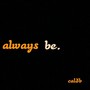 Always Be