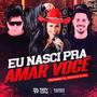 EU NASCI PRA AMAR VOCÊ (feat. Naldinho & Leo Rios)