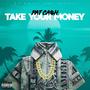 Take Your Money (Explicit)