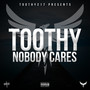 Nobody Cares (Explicit)