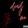 Dead 2 Me (Explicit)