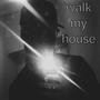 Walk My House (Explicit)