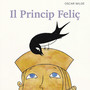 Il princip Feliç (The Happy Prince di Oscar Wilde tradotta in lingua friulana da Alessandra Kersevan)