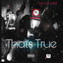 That's True (feat. EyesLowENT) [Explicit]