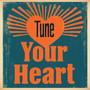 Tune Your Heart