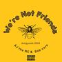 Were Not Friends (feat. Bob corn) [Explicit]