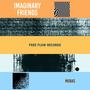 Imaginary Friends (Live at Free Flow Records ℗)