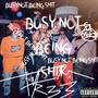 BUSY NOT BEING **** (Explicit)