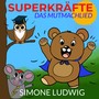 Superkräfte (Das Mutmachlied)