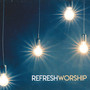 Refresh Worship (Remastered)