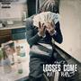 Losses Come With Wins (Explicit)