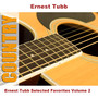 Ernest Tubb Selected Favorites Volume 2