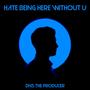 Hate being here without u (feat. Lil Xeem) [Explicit]