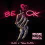 Be Okay (feat. Toke Ku$$h) [Explicit]