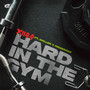 Hard in the Gym