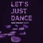 Let's Just Dance (Mike Vincent Remix)