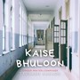 Kaise Bhuloon