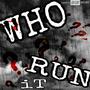 WHO RUN iT (REMIX) [Explicit]