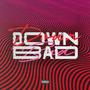 Down Bad (Explicit)