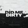 Did Me Dirty (Explicit)