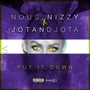 Put It Down (feat. Jotandjota) [Explicit]