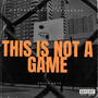 This Is Not A Game (Explicit)