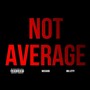 Not Average (feat. BigLityy) [Explicit]