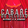 Cabaré do Gelouko (Niterói é o Cabaré) [Explicit]