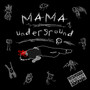 Мама Underground (Explicit)