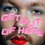 Get Out Of Here (Explicit)