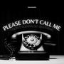 Please Don't Call Me