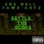 Settle The Score (feat. Fawr-Ahyz) [Explicit]